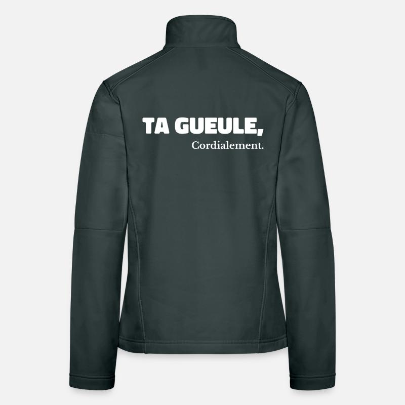 Ta Gueule Cordialement Phrase Drôle Veste en tissu softshell Femme