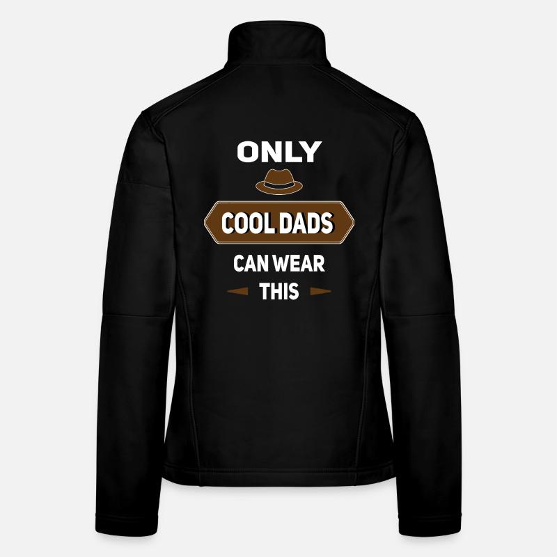 Only Cool Dads Can Wear This - Father's Day Idea Women's Softshell Jacket