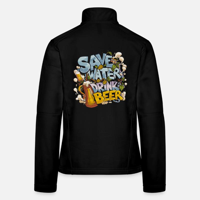 Save Water Drink Beer Biertrinker Frauen Softshelljacke