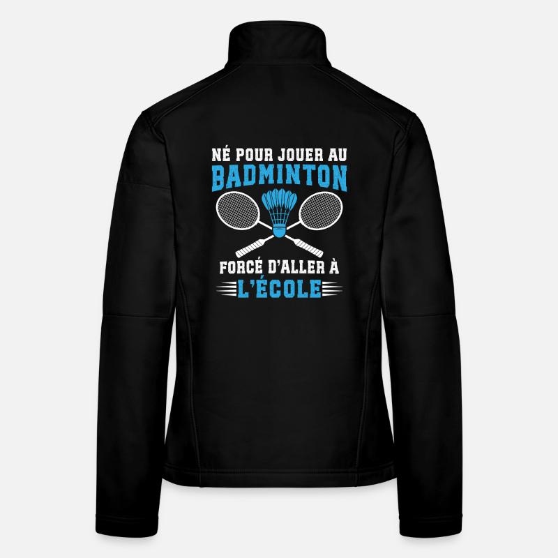  Né Pour Jouer Au Badminton  Veste en tissu softshell Femme