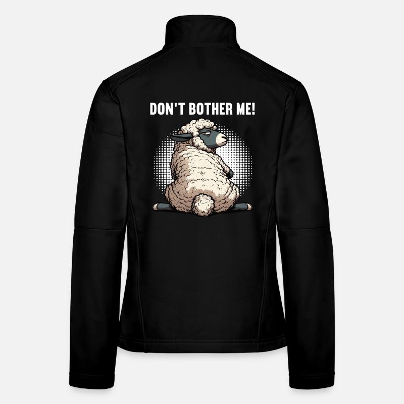 Don't Bother Me Schaf Schafe Schäfer Schafhalter  Frauen Softshelljacke