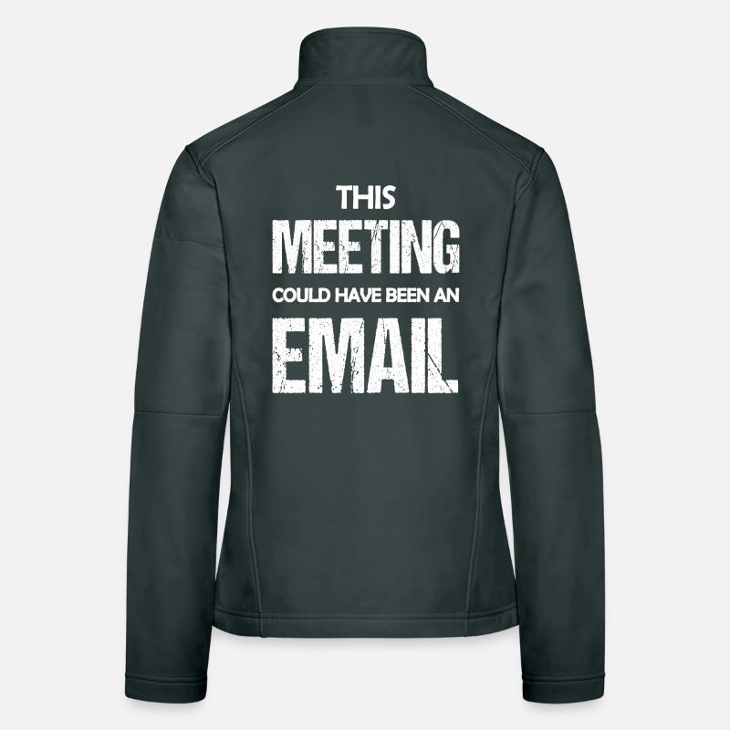 Dieses Treffen könnte eine E-Mail gewesen sein, eine lustige Aussage Frauen Softshelljacke