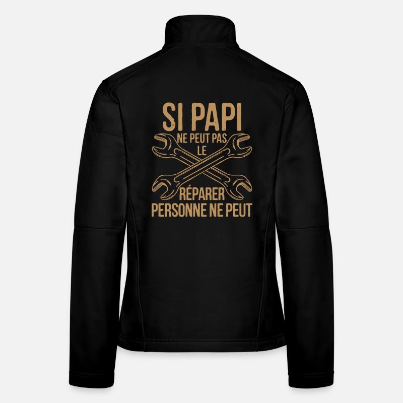Si Papi Ne Peut Pas Le Réparer Personne Ne Peut Veste en tissu softshell Femme