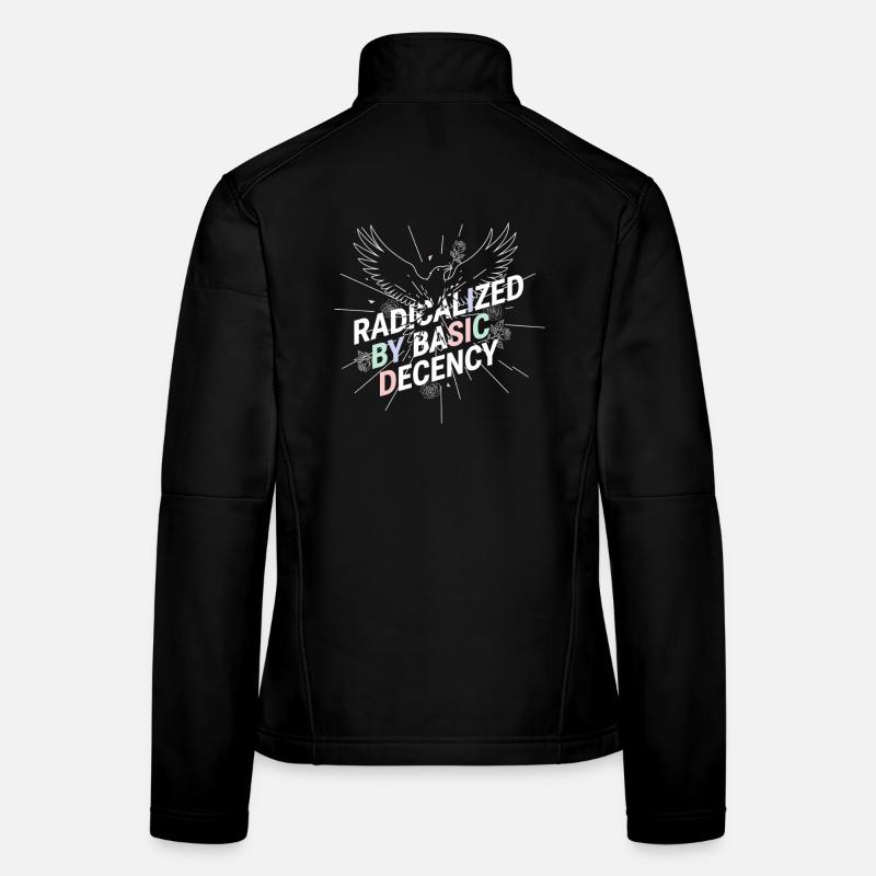Radicalized by Basic Decency Shirt Demokratie Fans Frauen Softshelljacke