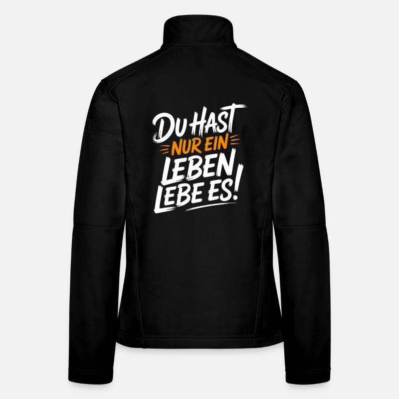 Du hast nur ein Leben – Lebe Es! Frauen Softshelljacke
