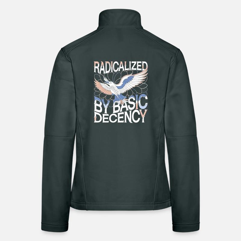 Radicalized by Basic Decency Statement Art Women's Softshell Jacket