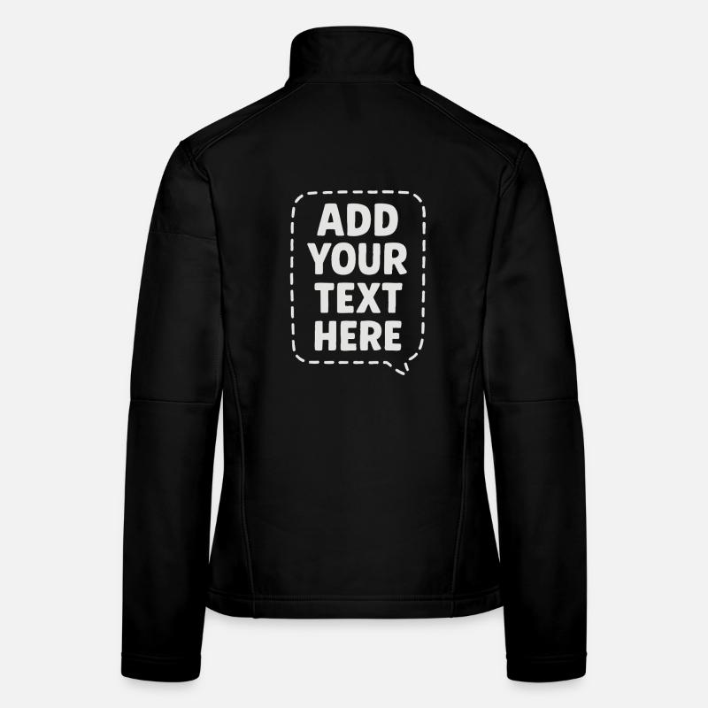 Open to Ideas Funny speech ADD YOUR TEXT HERE. Women's Softshell Jacket