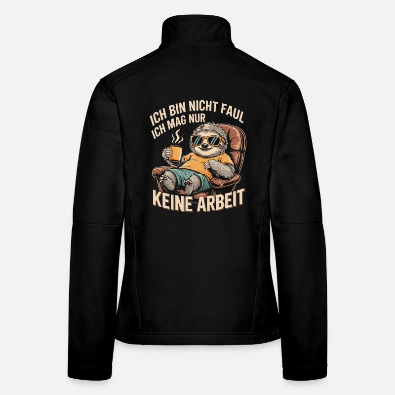 Faultier Spruch – Keine Arbeit, kein Stress Frauen Softshelljacke