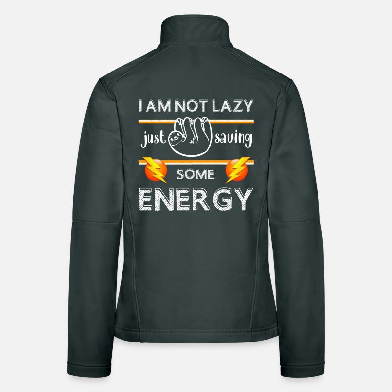 I'm not lazy, I'm just saving energy, sloth; Women's Softshell Jacket