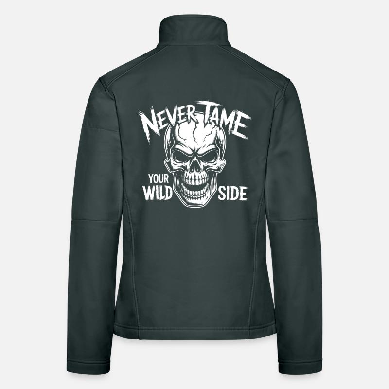 Never Tame Your Wild Side Skull – Gothic Design Women's Softshell Jacket