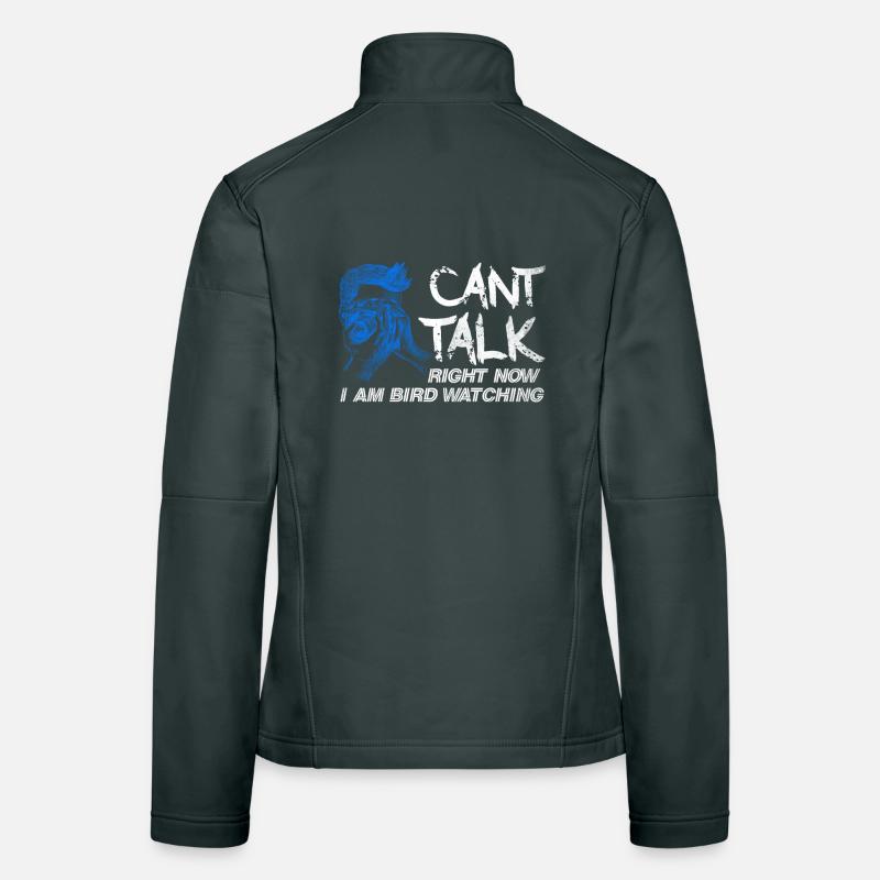 Bird Watching I Can't Talk Design Women's Softshell Jacket