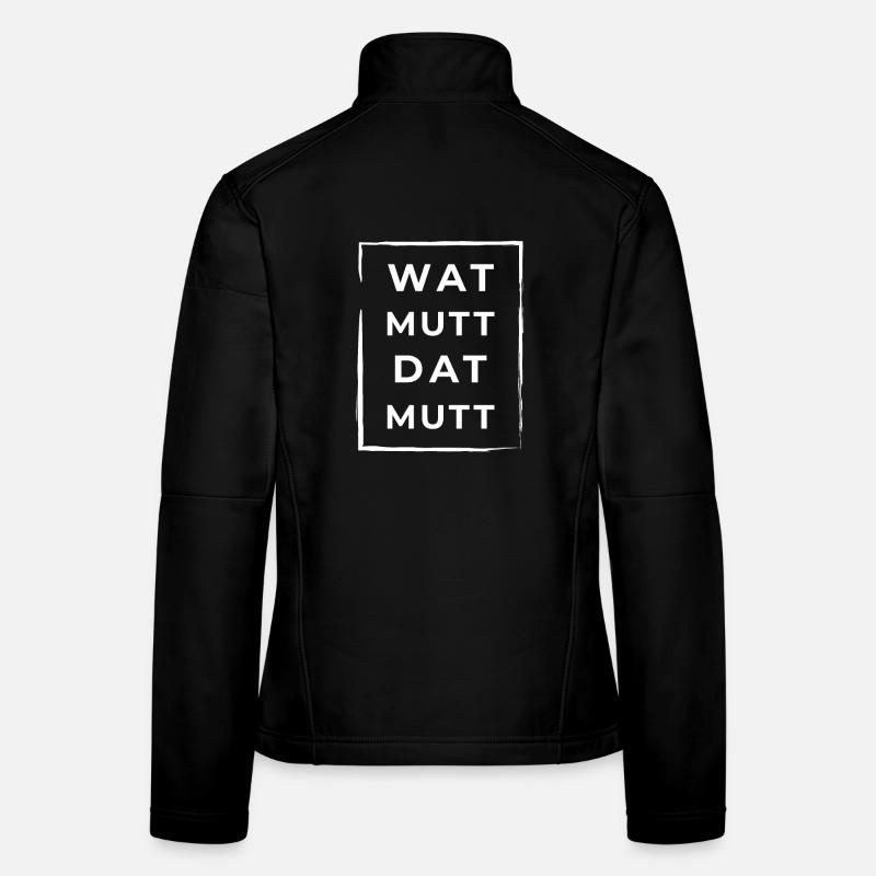 Wat Mutt Dat Mutt Plattdeutsch Norddeutsch Frauen Softshelljacke