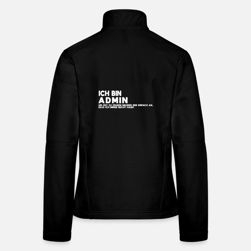 Ich bin Admin Tech Humor Shirt Frauen Softshelljacke