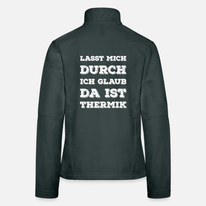 "Lasst Mich Durch Ich Glaub Da Ist Thermik" Spruch Frauen Softshelljacke