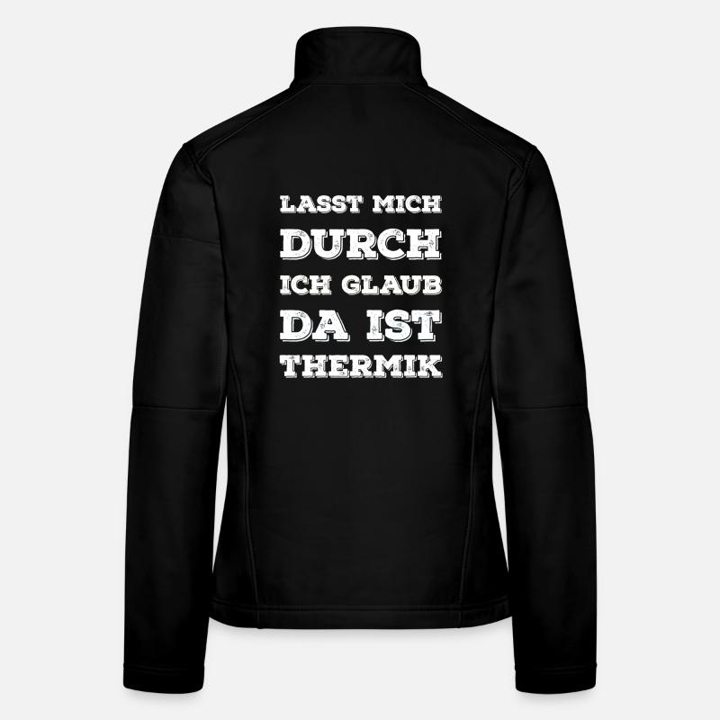 "Lasst Mich Durch Ich Glaub Da Ist Thermik" Spruch Frauen Softshelljacke