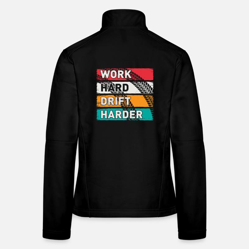 Work Hard Drift Harder Drifting Auto Tuning Drifter Women's Softshell Jacket