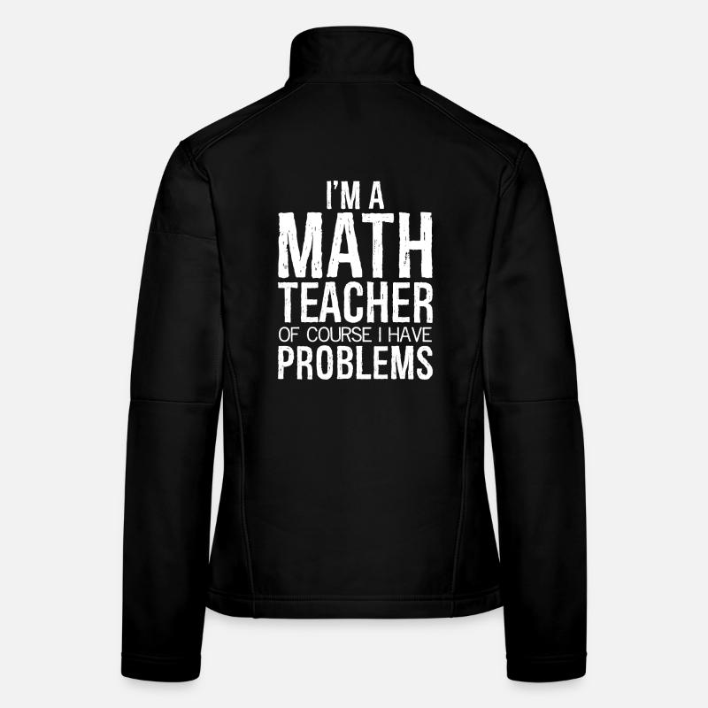 I'm a math teacher funny shirt Veste en tissu softshell Femme