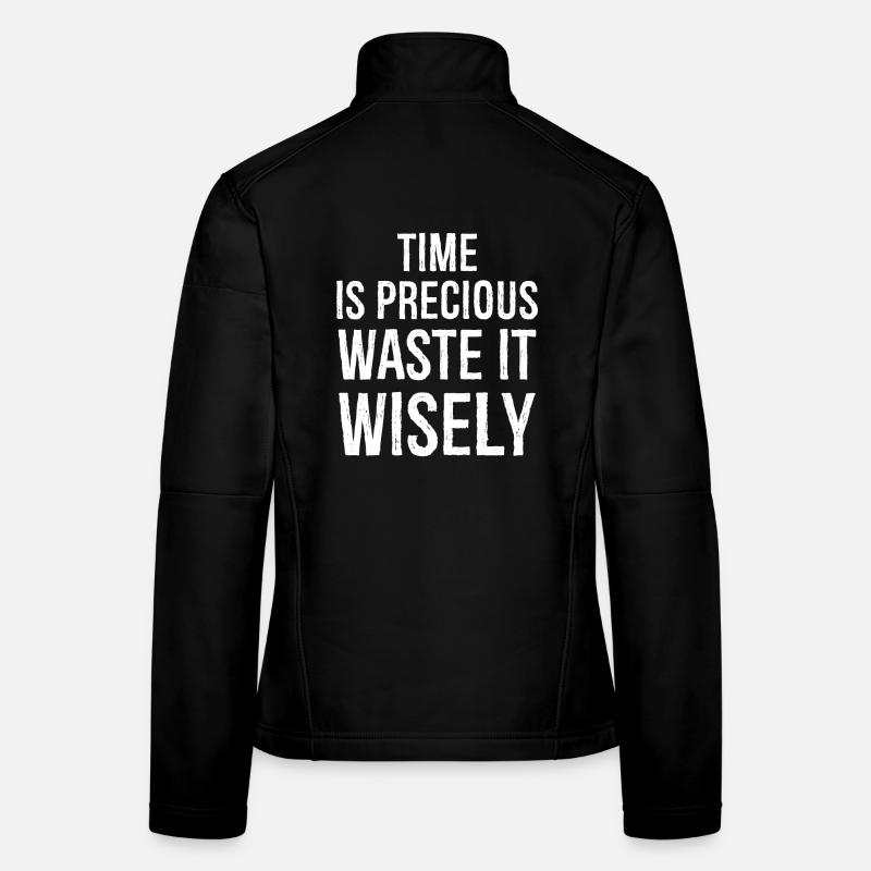 time is precious funny shirt Veste en tissu softshell Femme