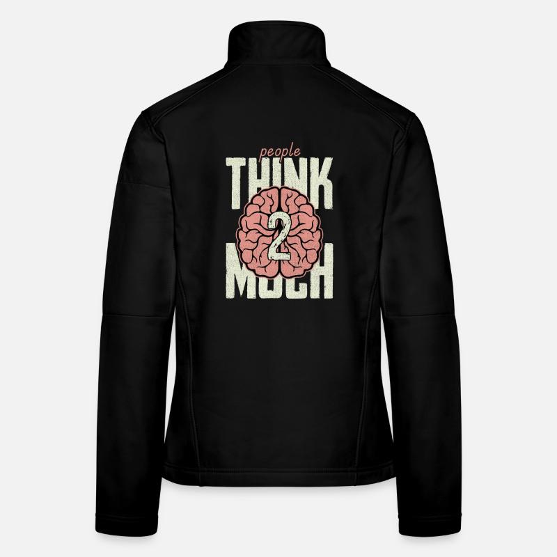 people think too much Women's Softshell Jacket