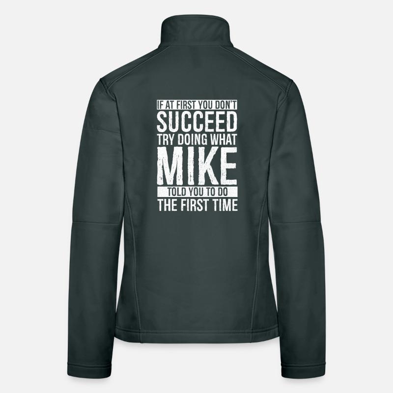 If at first you don't succeed try doing what mike Women's Softshell Jacket