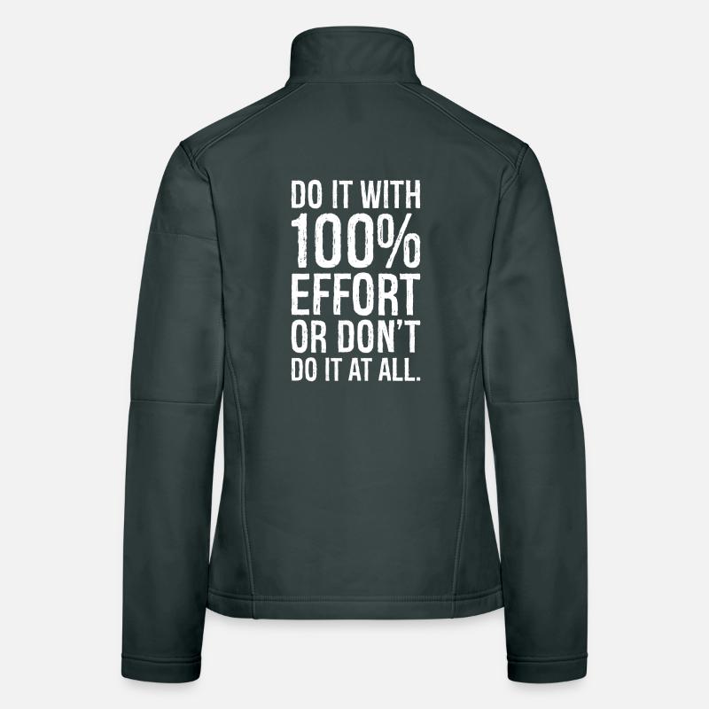 do it with 100 effort or don't do it al all Women's Softshell Jacket