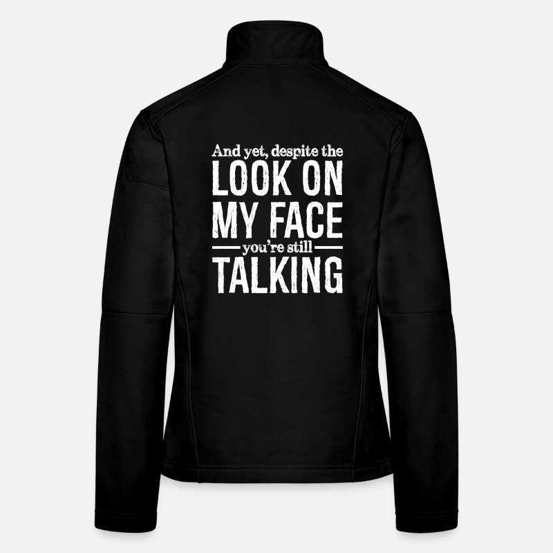 and yet despite the look on my face Women's Softshell Jacket