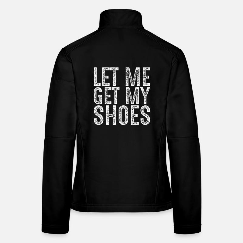 let me get my shoes Veste en tissu softshell Femme