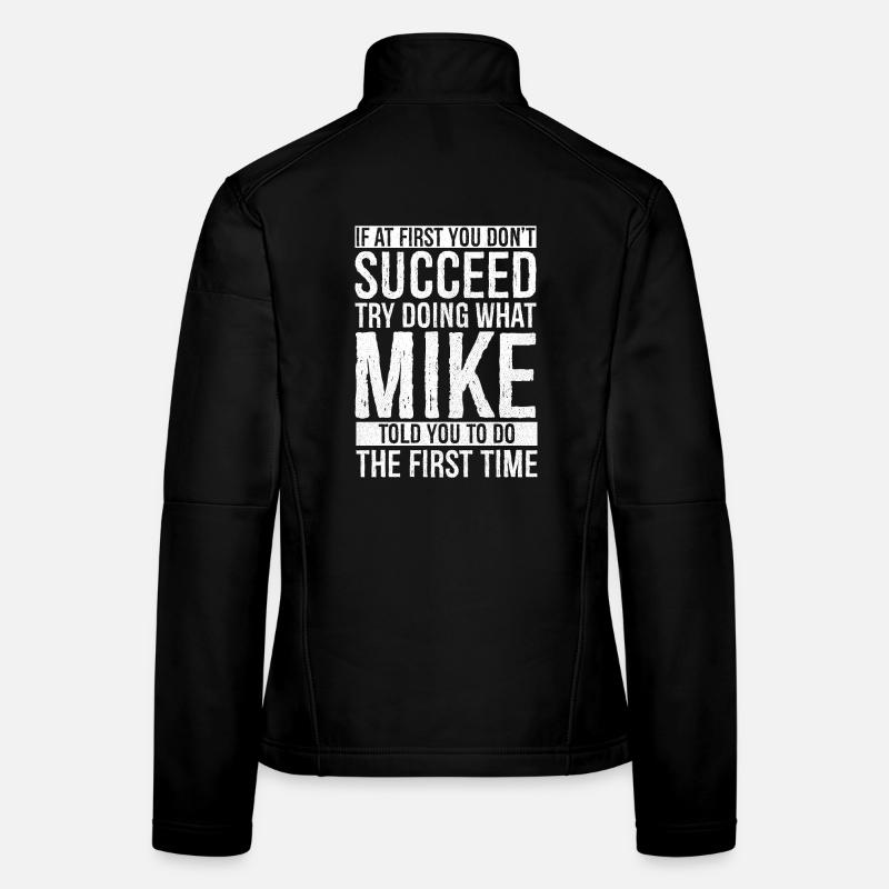 If at first you don't succeed try doing what mike Women's Softshell Jacket