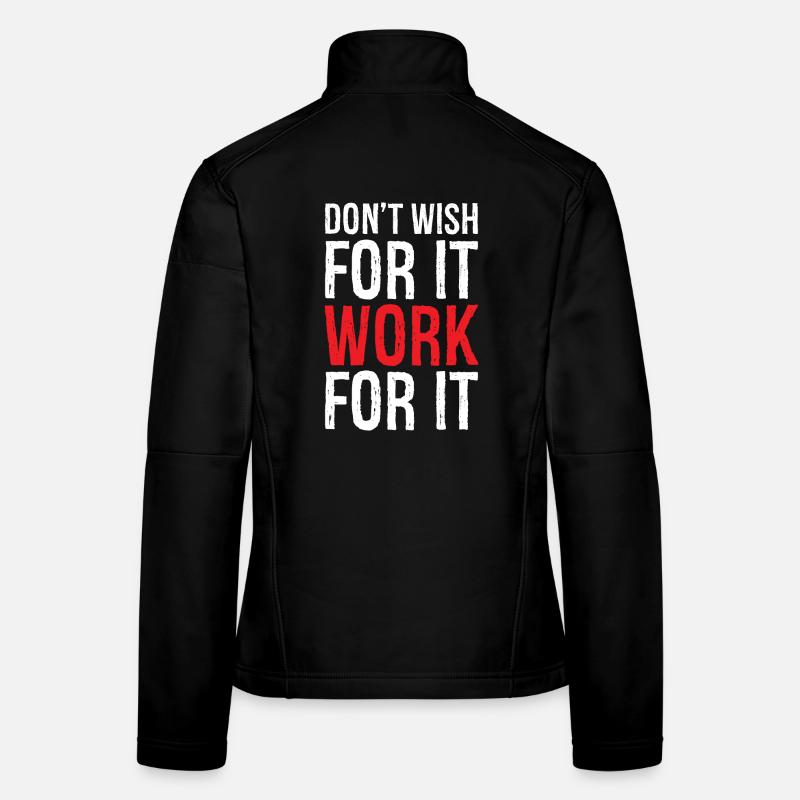 don't wish for it work for it funny - Women's Softshell Jacket - black