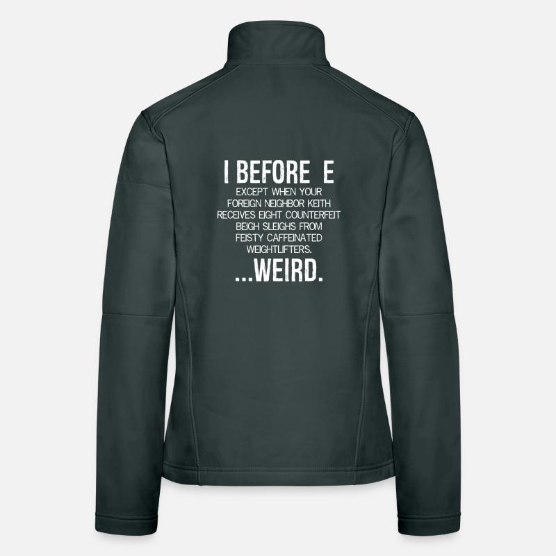 I Before E Weird funny shirt Frauen Softshelljacke