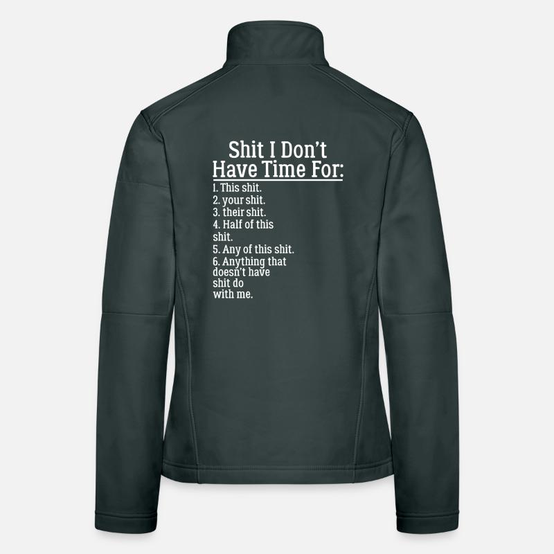 Shit I Don't Have Time for Funny Women's Softshell Jacket