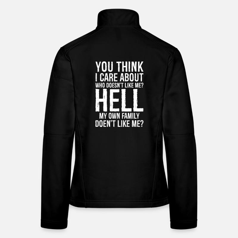 tu penses que je me soucie de ceux qui ne m’aiment pas Veste en tissu softshell Femme