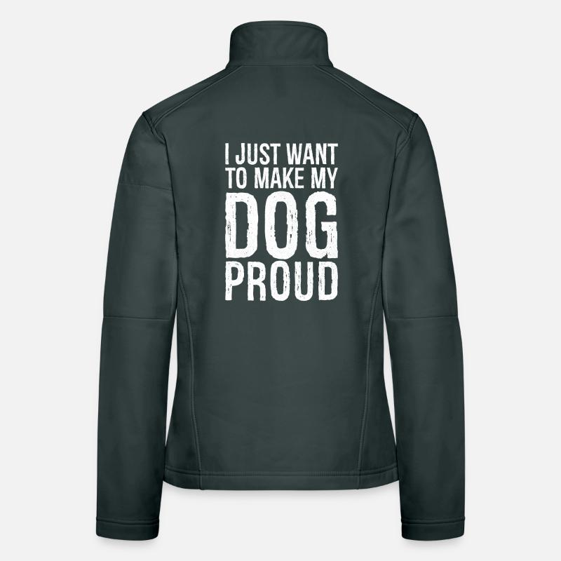 Ich will den Hund einfach nur stolz machen Frauen Softshelljacke