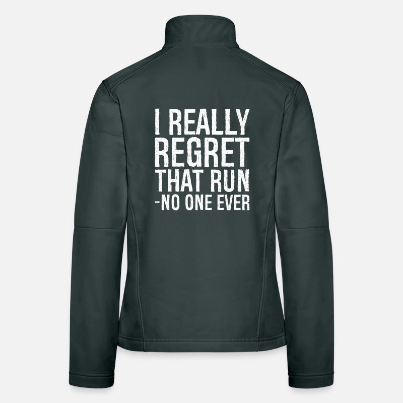 I really regret that run no one ever Women's Softshell Jacket