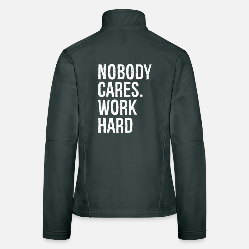 nobody cares work hard Women's Softshell Jacket