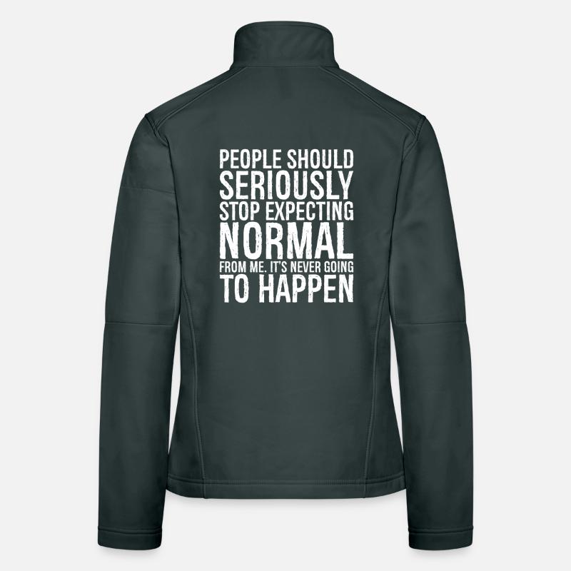 Les gens devraient sérieusement cesser de s’attendre à ce que la normalité Veste en tissu softshell Femme