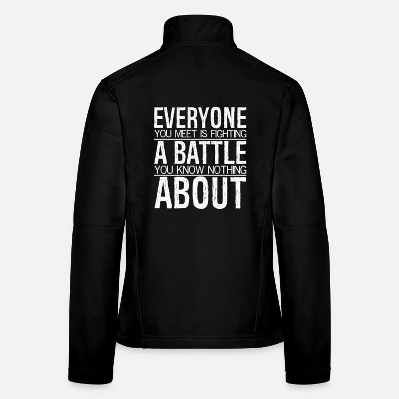 Tous ceux que vous rencontrez se battent pour vous Veste en tissu softshell Femme