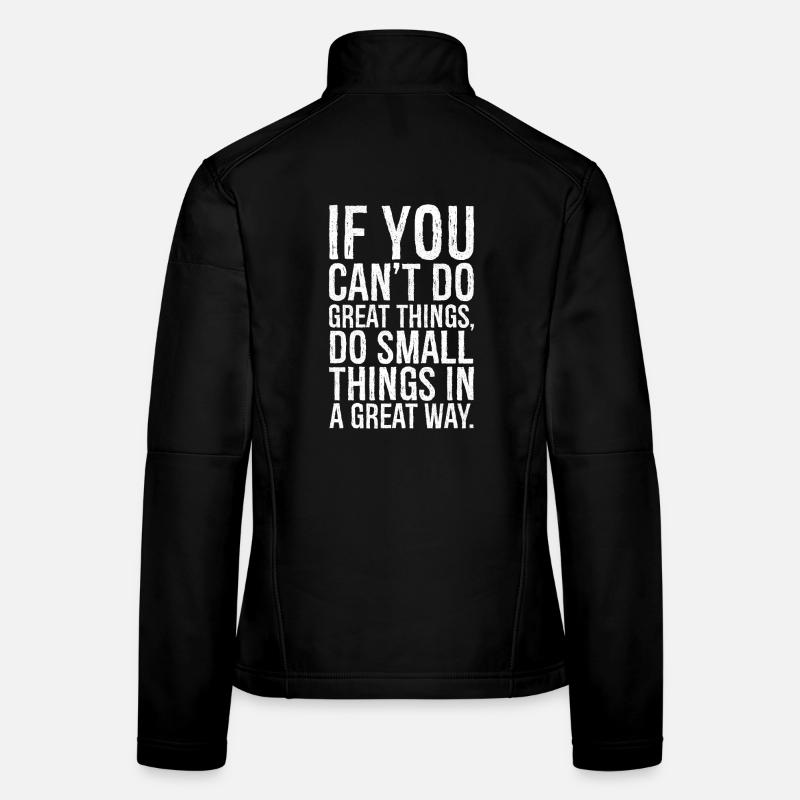 if you can t do great things do small things way Women's Softshell Jacket