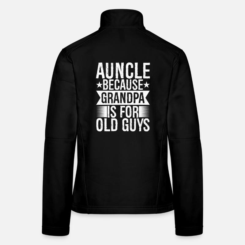 auncle because grandpa Is for old guys Frauen Softshelljacke