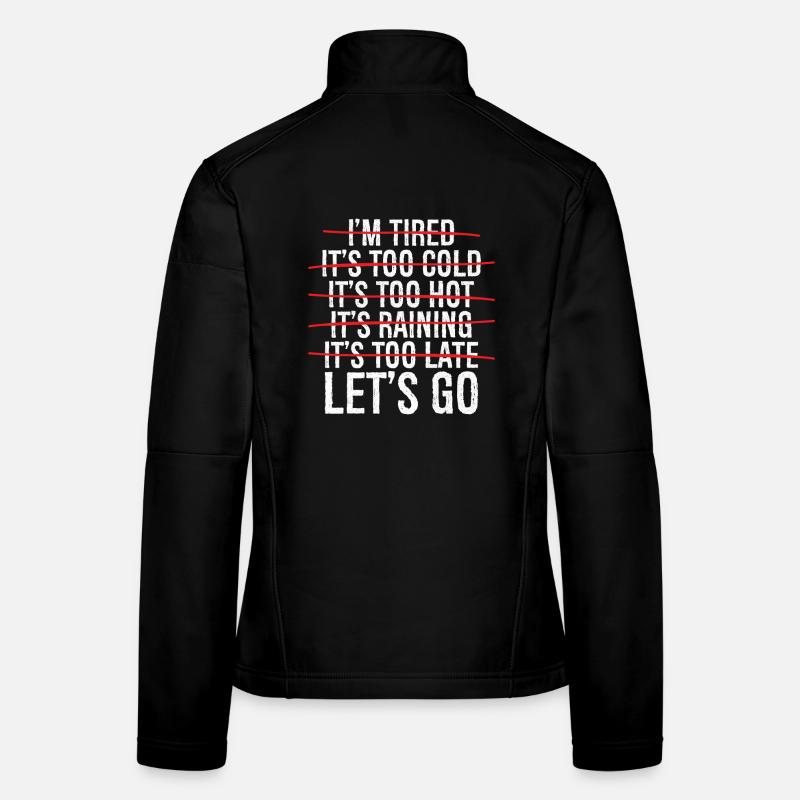 i'm tired it's too cold it's too hot it's raining Frauen Softshelljacke