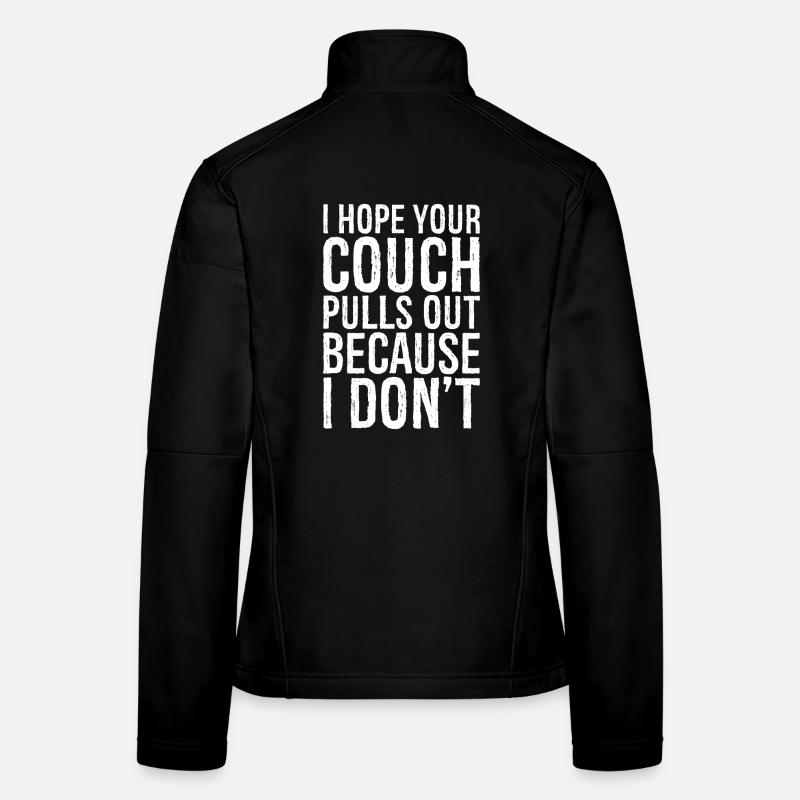 I hope your couch pulls out because I don't Frauen Softshelljacke