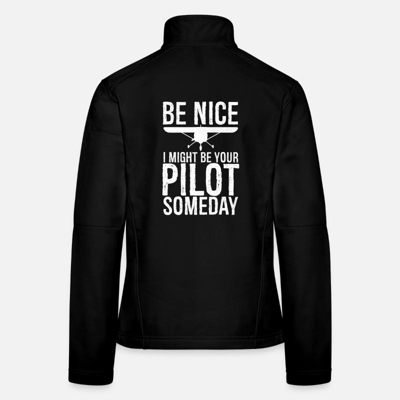 be nice I might be your pilot someday Frauen Softshelljacke