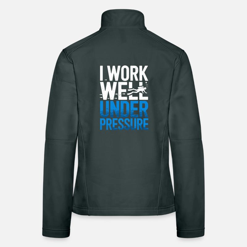 Diving I Work Well Under Pressure Diver Diving Women's Softshell Jacket