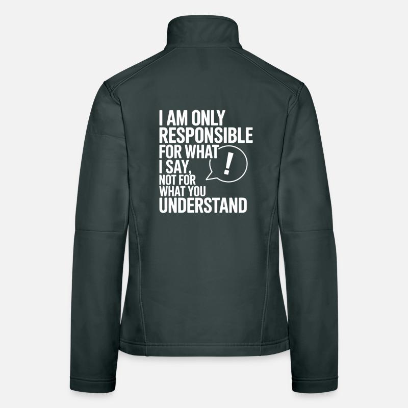 Je suis responsable de ce que je dis Enseignant Veste en tissu softshell Femme