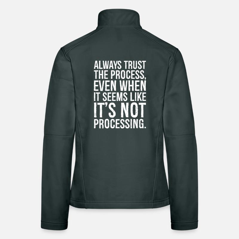 Faites toujours confiance au processus, même si cela semble Veste en tissu softshell Femme