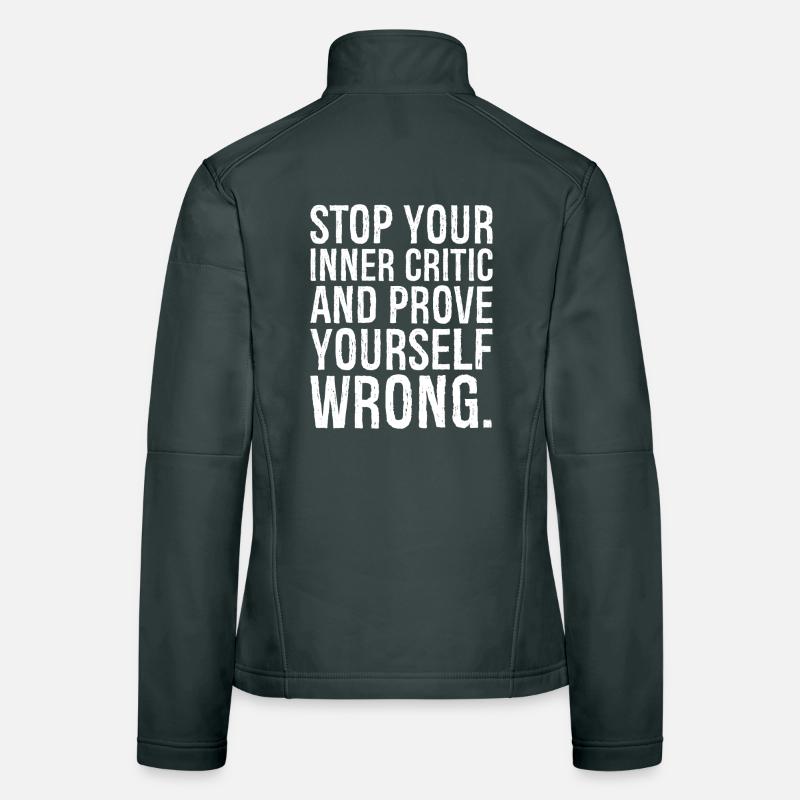 stop your inner critic and prove yourself wrong Women's Softshell Jacket
