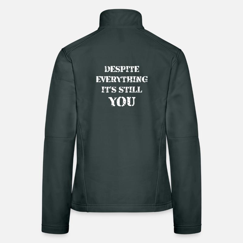 Despite Everything It's Still You Women's Softshell Jacket