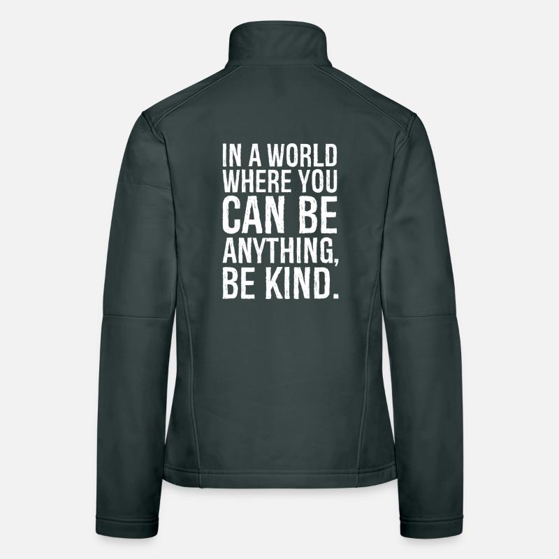 Dans un monde où l’on peut être n’importe quoi, être gentil Veste en tissu softshell Femme