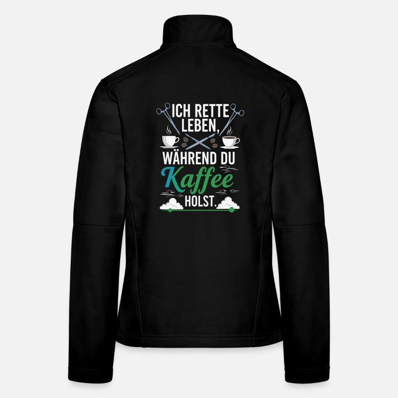 Ich rette Leben während du Kaffee holst - Spruch Frauen Softshelljacke