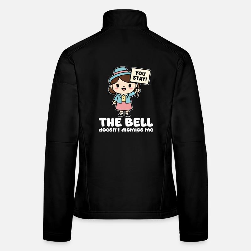 DIE GLOCKE LÄSST MICH NICHT AB - GESCHENK DES LEHRERS Frauen Softshelljacke